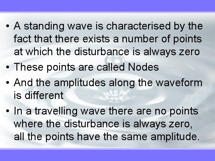  • A standing wave is characterised by the fact that there exists a