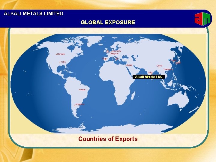 ALKALI METALS LIMITED GLOBAL EXPOSURE Alkali Metals Ltd. Countries of Exports 