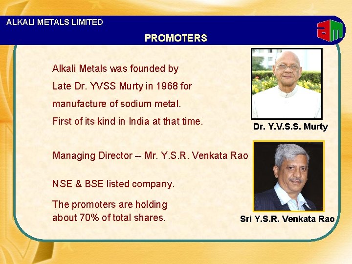 ALKALI METALS LIMITED PROMOTERS Alkali Metals was founded by Late Dr. YVSS Murty in