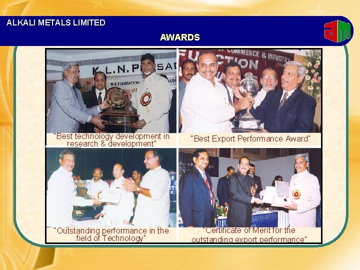 ALKALI METALS LIMITED AWARDS “Best technology development in research & development” “Best Export Performance