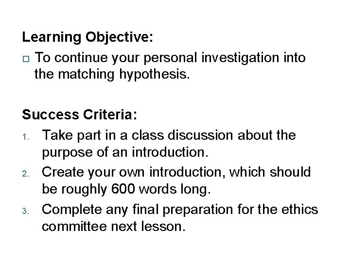 Learning Objective: To continue your personal investigation into the matching hypothesis. Success Criteria: 1.