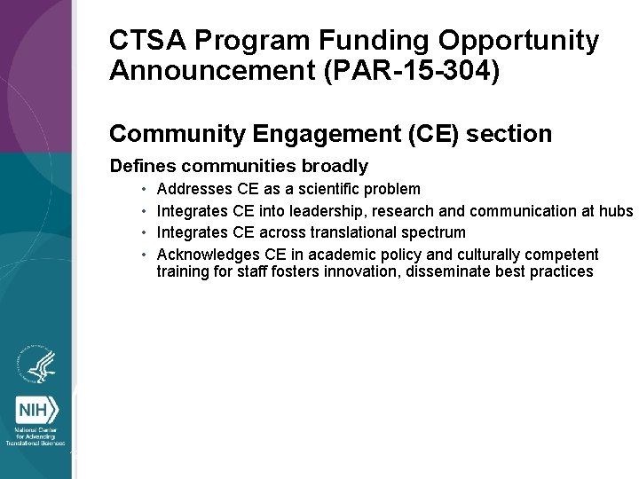 CTSA Program Funding Opportunity Announcement (PAR-15 -304) Community Engagement (CE) section Defines communities broadly