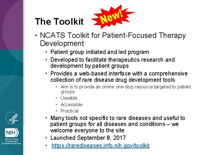 The Toolkit • NCATS Toolkit for Patient-Focused Therapy Development • Patient group initiated and