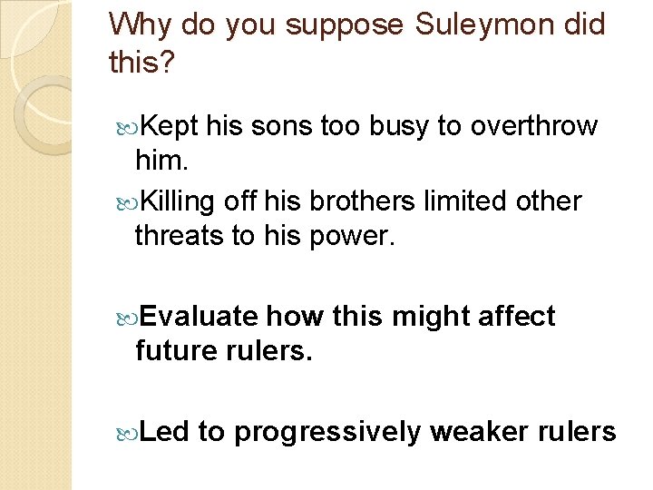 Why do you suppose Suleymon did this? Kept his sons too busy to overthrow