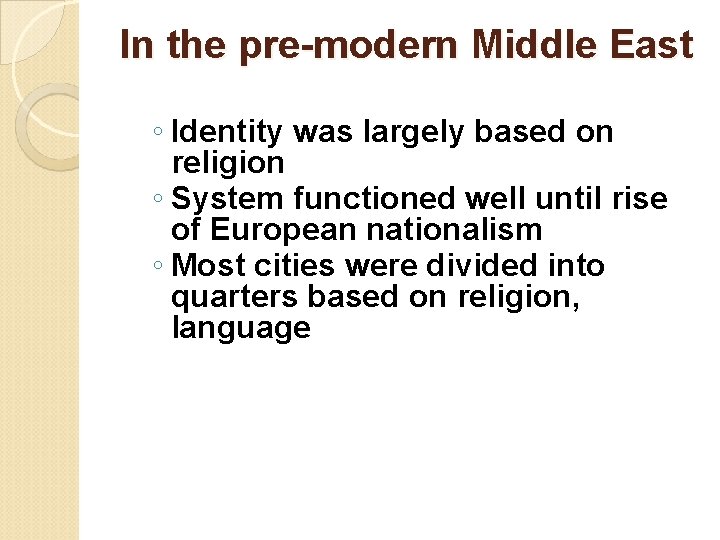 In the pre-modern Middle East ◦ Identity was largely based on religion ◦ System
