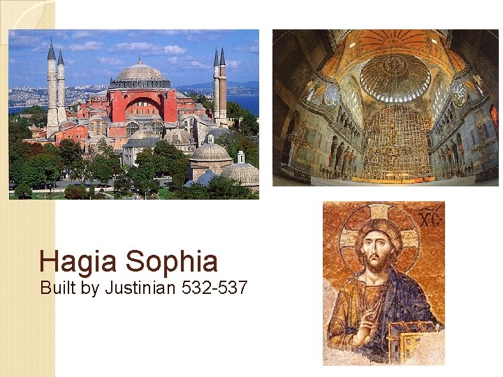 Hagia Sophia Built by Justinian 532 -537 