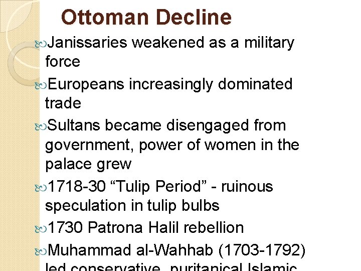 Ottoman Decline Janissaries weakened as a military force Europeans increasingly dominated trade Sultans became
