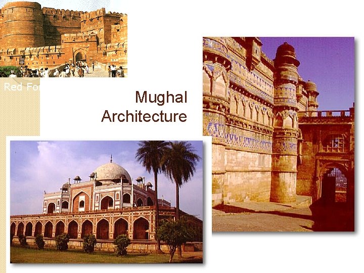 Fort at Gwalior Red Fort, Agra Mughal Architecture Humayun’s tomb 