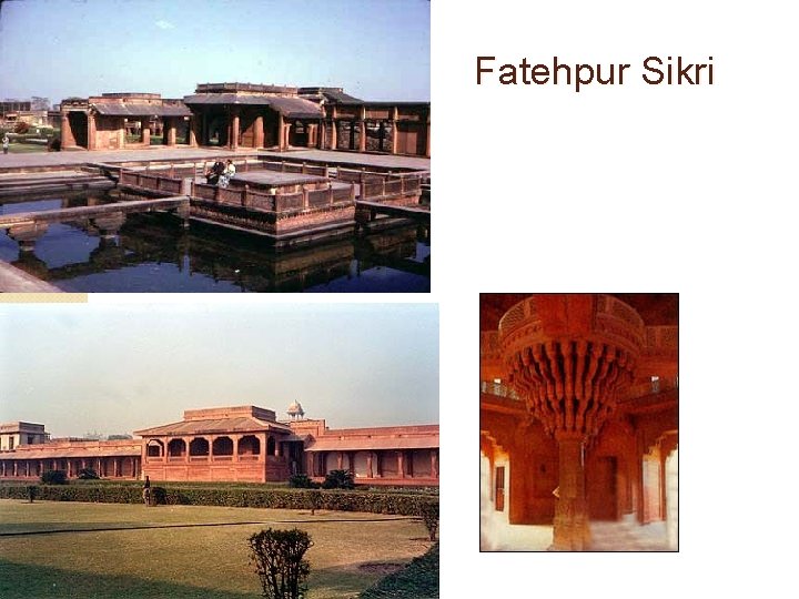 Fatehpur Sikri Built by Akbar and abandoned after 15 years because of insufficient water