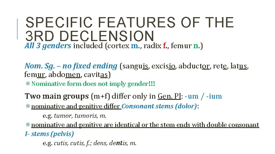 SPECIFIC FEATURES OF THE 3 RD DECLENSION All 3 genders included (cortex m. ,