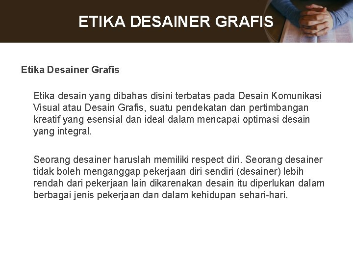 ETIKA DESAINER GRAFIS Etika Desainer Grafis Etika desain yang dibahas disini terbatas pada Desain