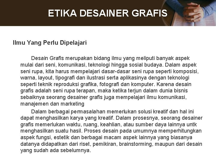 ETIKA DESAINER GRAFIS Ilmu Yang Perlu Dipelajari Desain Grafis merupakan bidang ilmu yang meliputi