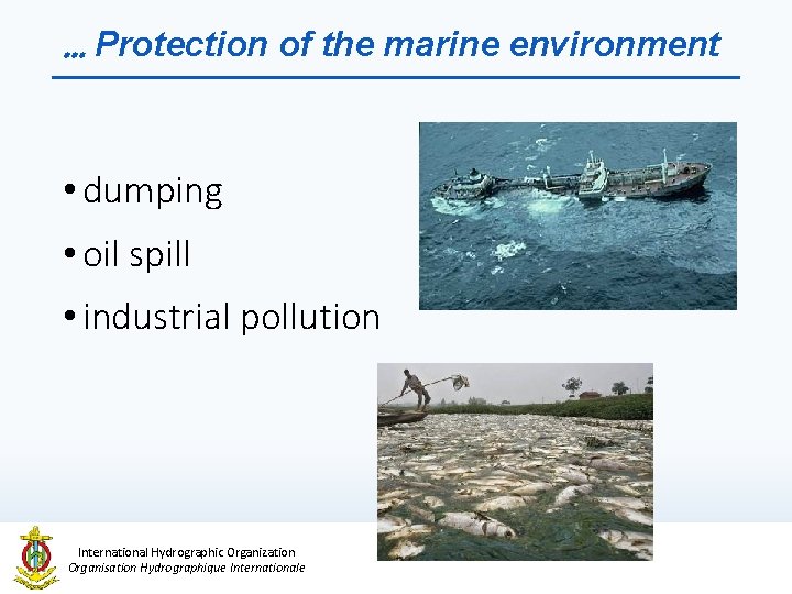 … Protection of the marine environment • dumping • oil spill • industrial pollution