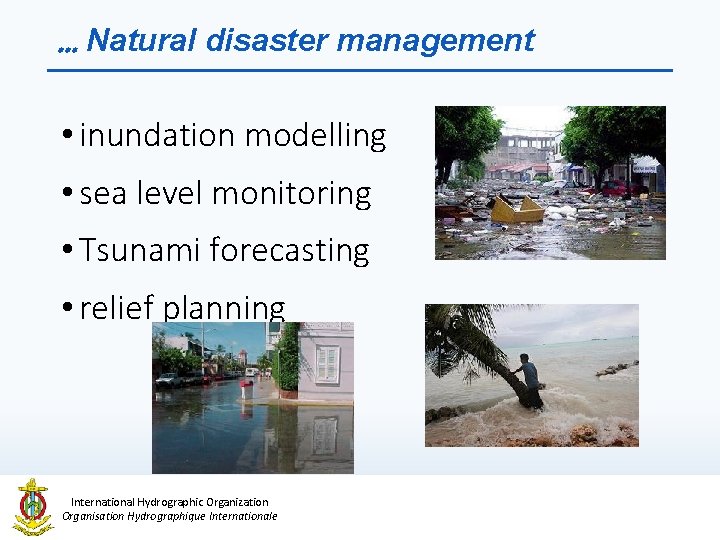 … Natural disaster management • inundation modelling • sea level monitoring • Tsunami forecasting