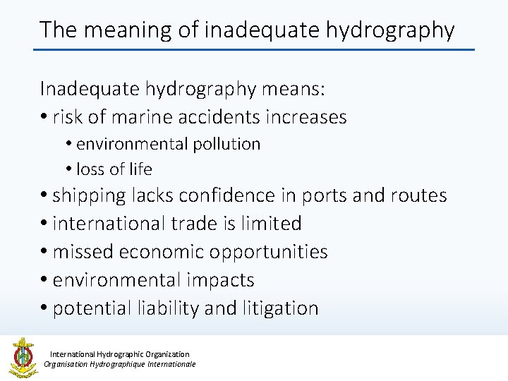 The meaning of inadequate hydrography Inadequate hydrography means: • risk of marine accidents increases