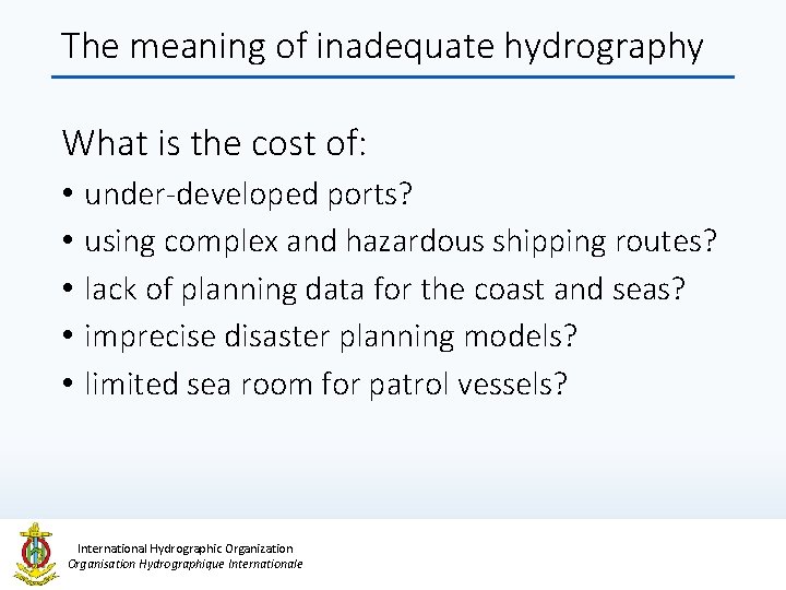 The meaning of inadequate hydrography What is the cost of: • • • under-developed