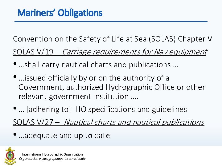 Mariners’ Obligations Convention on the Safety of Life at Sea (SOLAS) Chapter V SOLAS