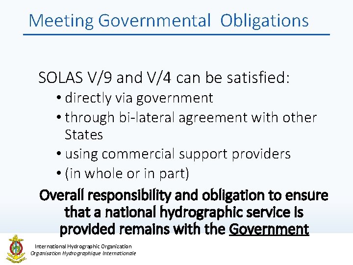 Meeting Governmental Obligations SOLAS V/9 and V/4 can be satisfied: • directly via government