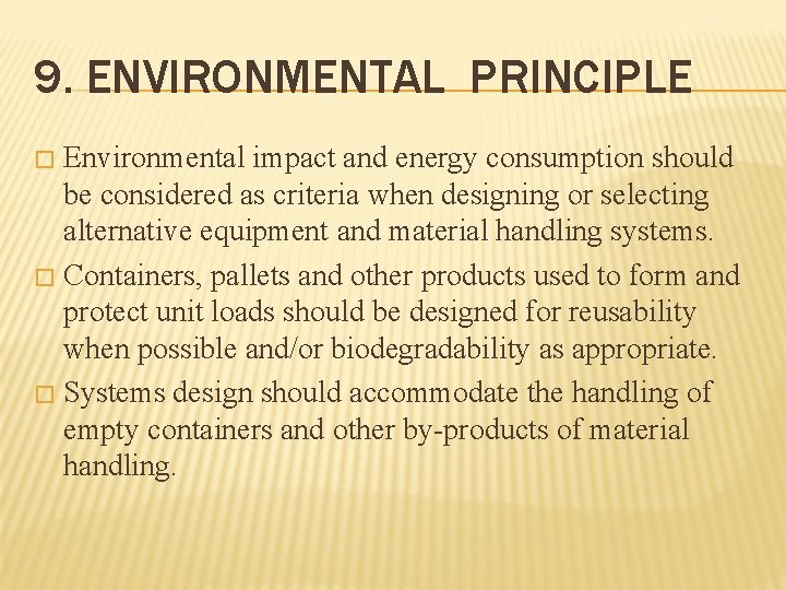 9. ENVIRONMENTAL PRINCIPLE Environmental impact and energy consumption should be considered as criteria when