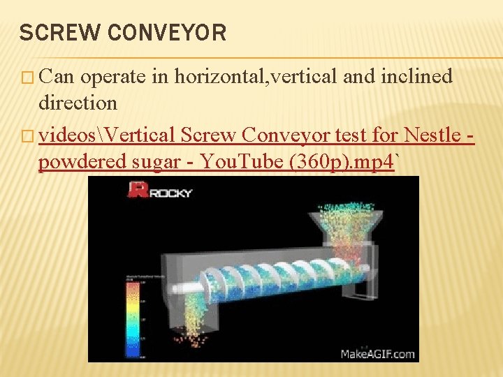 SCREW CONVEYOR � Can operate in horizontal, vertical and inclined direction � videosVertical Screw