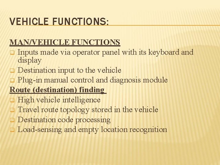 VEHICLE FUNCTIONS: MAN/VEHICLE FUNCTIONS q Inputs made via operator panel with its keyboard and