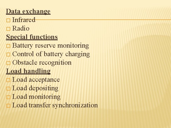 Data exchange � Infrared � Radio Special functions � Battery reserve monitoring � Control