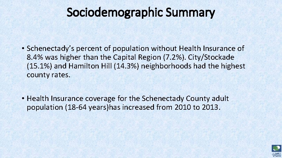 Sociodemographic Summary • Schenectady’s percent of population without Health Insurance of 8. 4% was