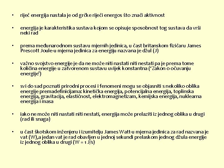  • riječ energija nastala je od grčke riječi energos što znači aktivnost •