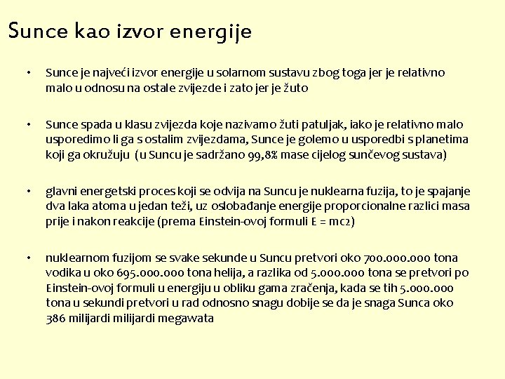 Sunce kao izvor energije • Sunce je najveći izvor energije u solarnom sustavu zbog