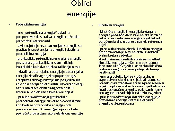 Oblici energije • Potencijalna energija - ime „potencijalna energija“ dolazi iz pretpostavke da se