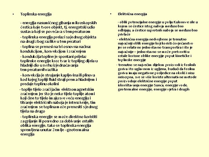  • Toplinska energija - energija nasumičnog gibanja mikroskopskih čestica koje tvore objekt, tj.