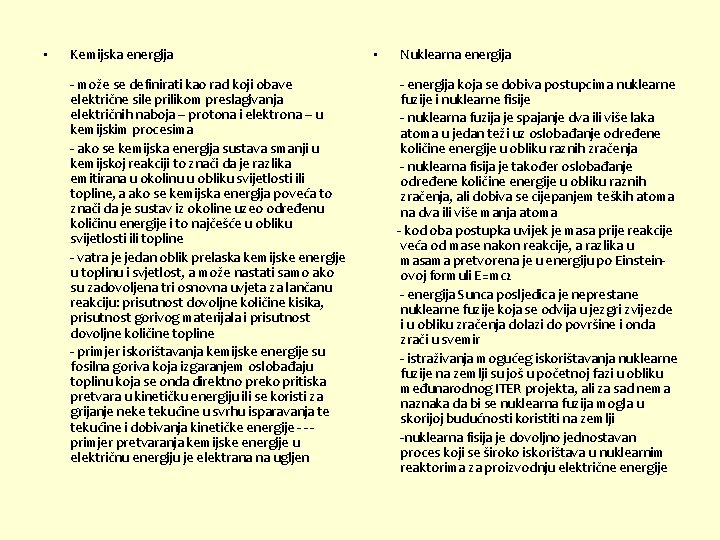  • Kemijska energija - može se definirati kao rad koji obave električne sile