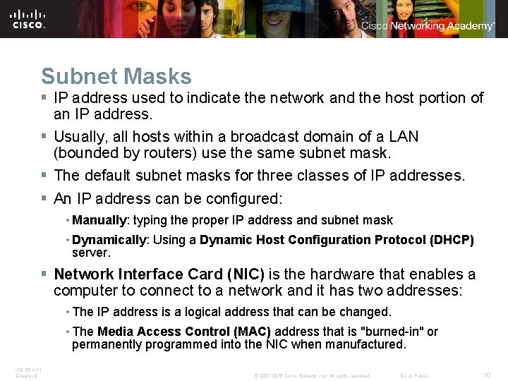 Subnet Masks § IP address used to indicate the network and the host portion