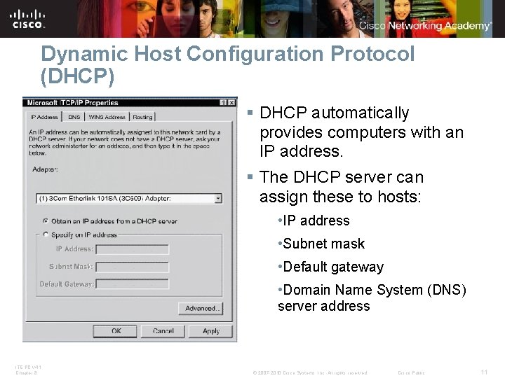 Dynamic Host Configuration Protocol (DHCP) § DHCP automatically provides computers with an IP address.