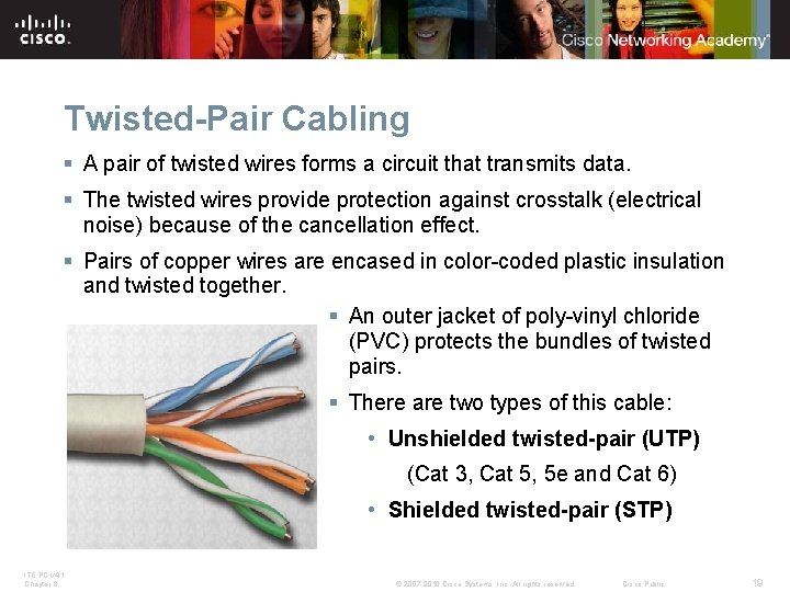 Twisted-Pair Cabling § A pair of twisted wires forms a circuit that transmits data.