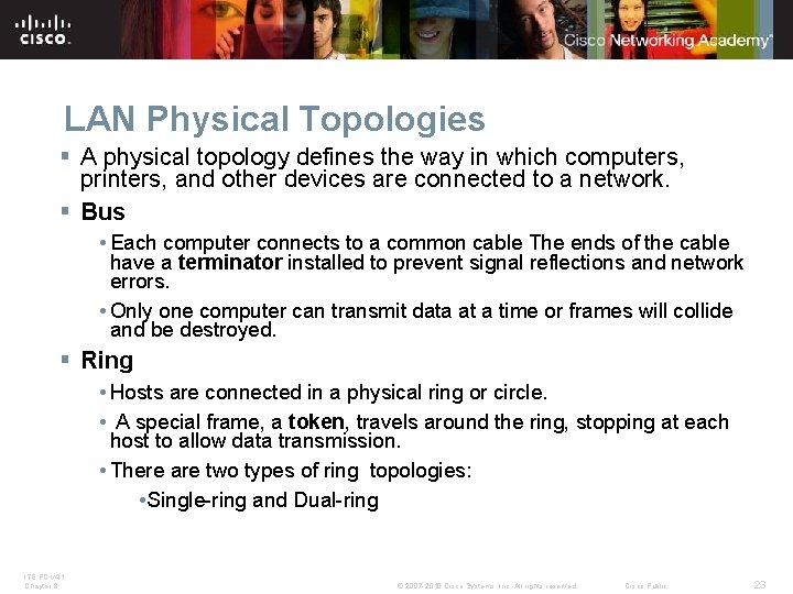 LAN Physical Topologies § A physical topology defines the way in which computers, printers,