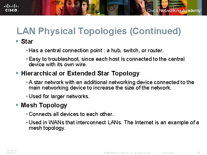 LAN Physical Topologies (Continued) § Star • Has a central connection point : a