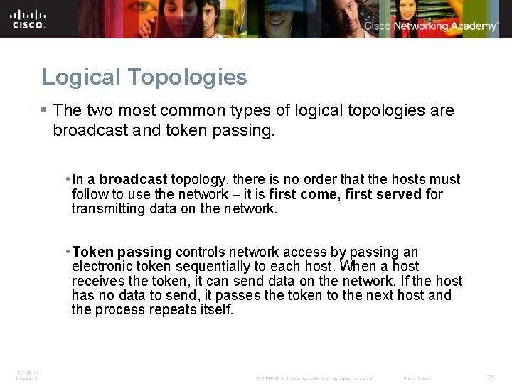 Logical Topologies § The two most common types of logical topologies are broadcast and