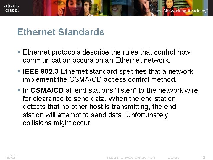 Ethernet Standards § Ethernet protocols describe the rules that control how communication occurs on