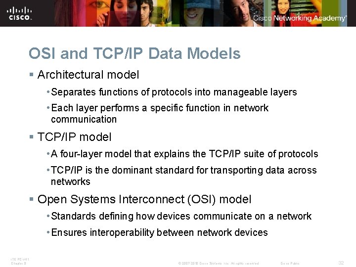 OSI and TCP/IP Data Models § Architectural model • Separates functions of protocols into