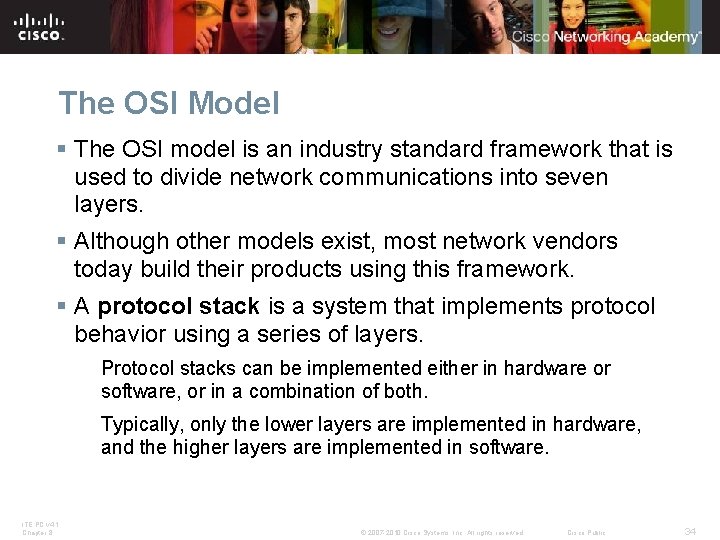 The OSI Model § The OSI model is an industry standard framework that is