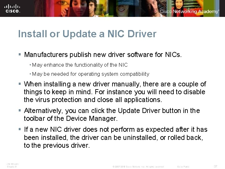 Install or Update a NIC Driver § Manufacturers publish new driver software for NICs.