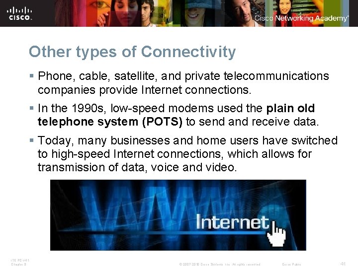 Other types of Connectivity § Phone, cable, satellite, and private telecommunications companies provide Internet