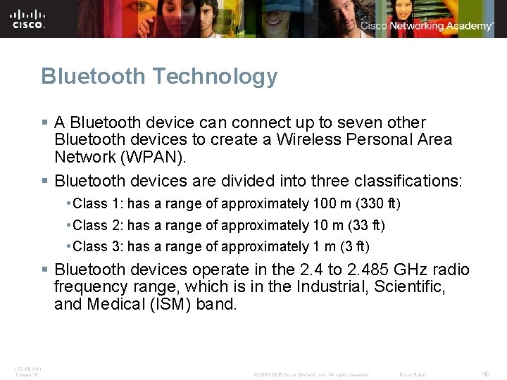 Bluetooth Technology § A Bluetooth device can connect up to seven other Bluetooth devices