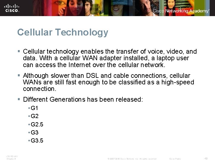 Cellular Technology § Cellular technology enables the transfer of voice, video, and data. With