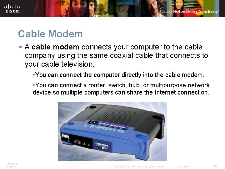 Cable Modem § A cable modem connects your computer to the cable company using