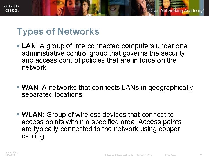 Types of Networks § LAN: A group of interconnected computers under one administrative control