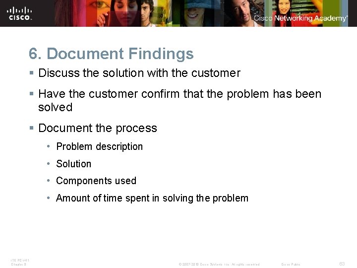 6. Document Findings § Discuss the solution with the customer § Have the customer