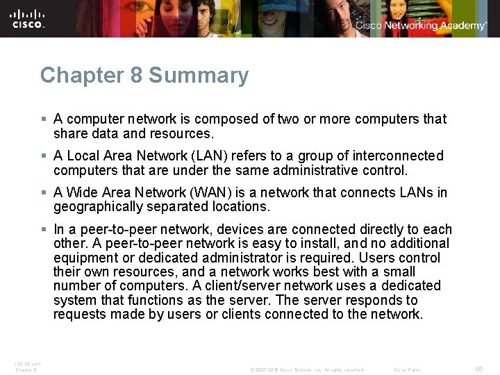 Chapter 8 Summary § A computer network is composed of two or more computers