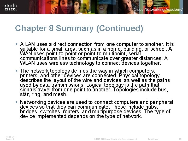 Chapter 8 Summary (Continued) § A LAN uses a direct connection from one computer